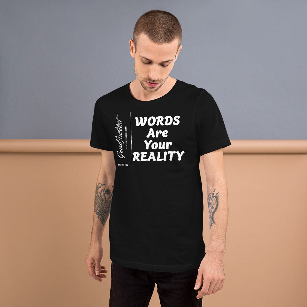 Words are your reality statement T Unisex t-shirt