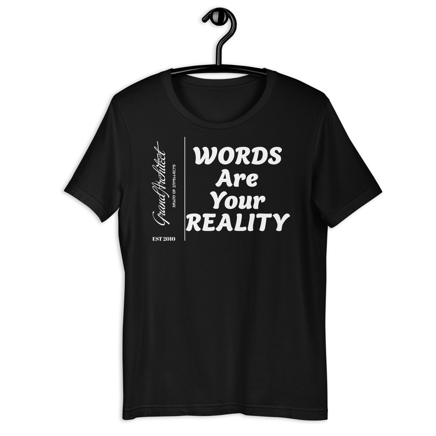 Words are your reality statement T Unisex t-shirt