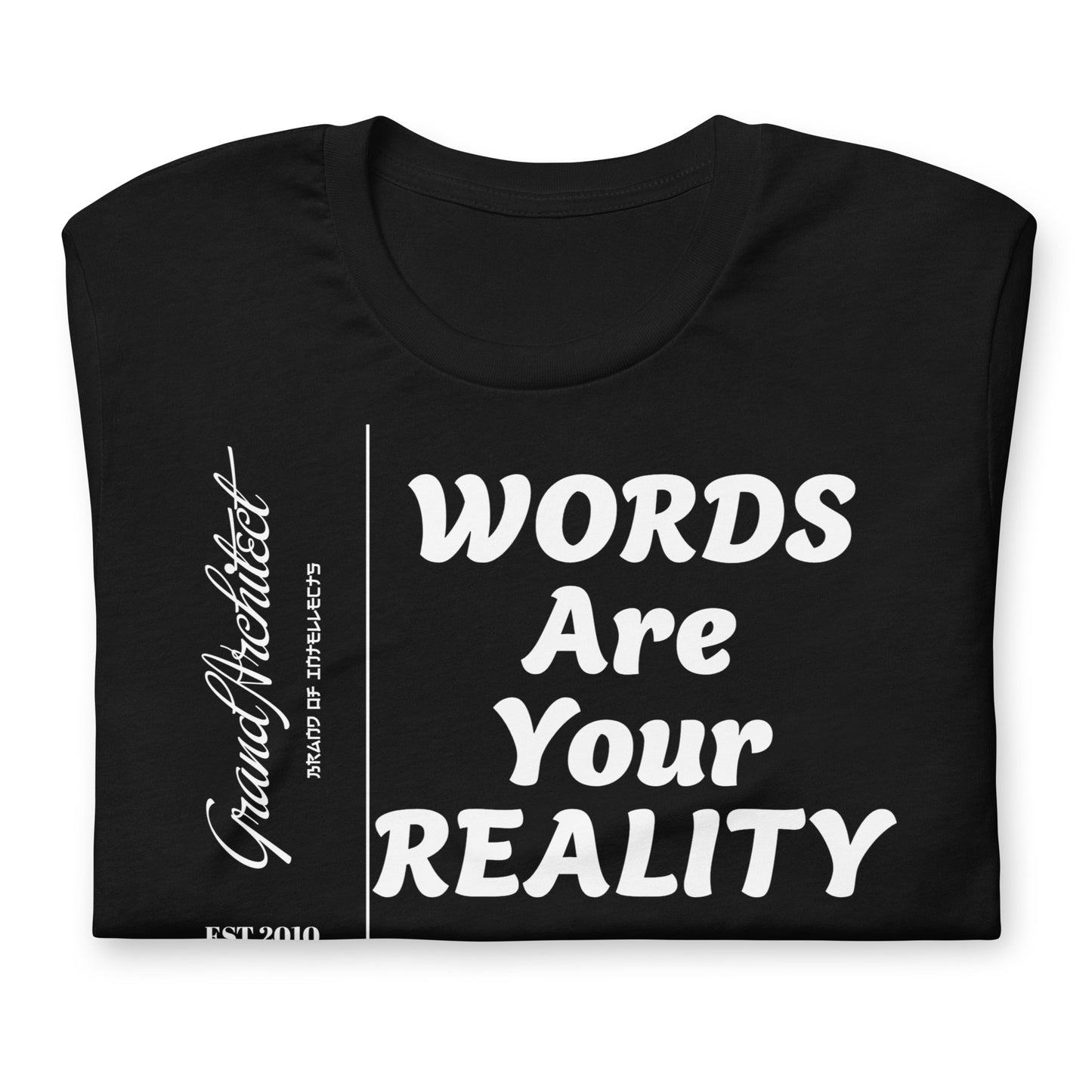 Words are your reality statement T Unisex t-shirt