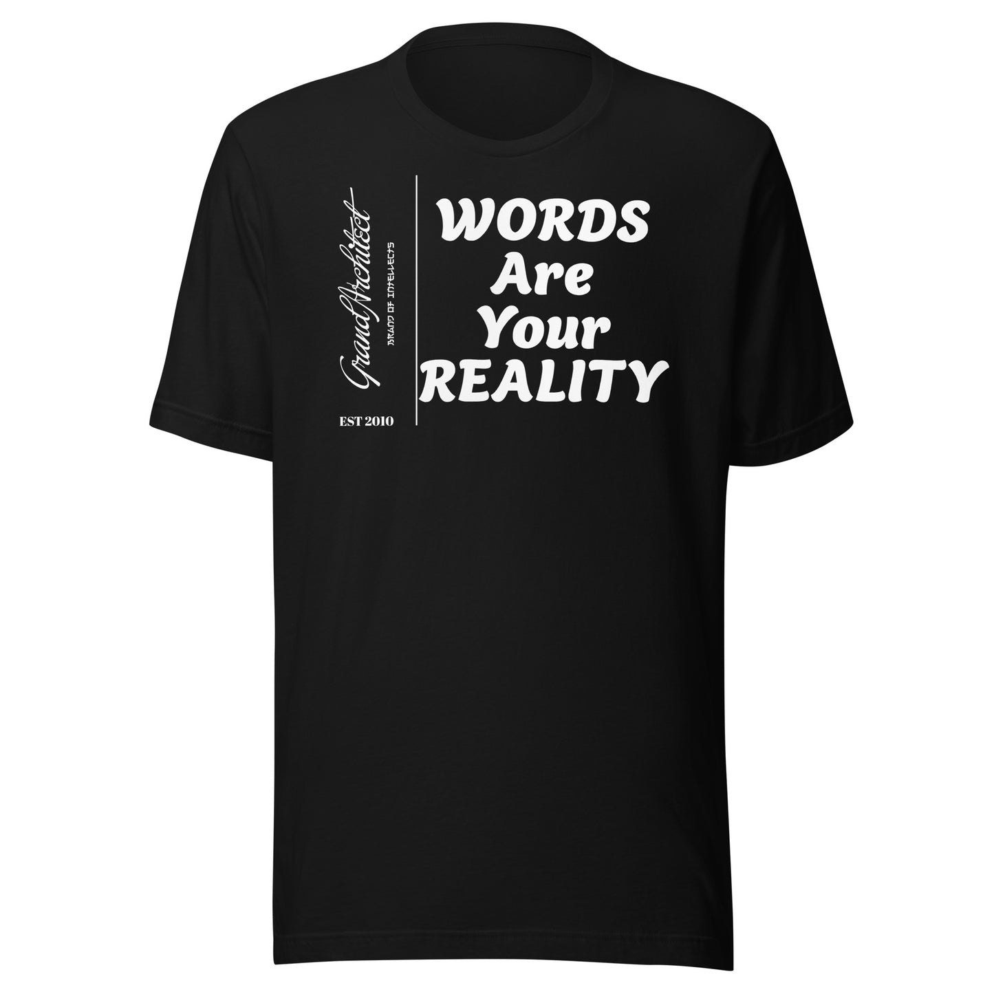 Words are your reality statement T Unisex t-shirt